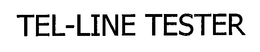 TEL-LINE TESTER trademark