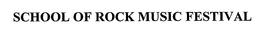 SCHOOL OF ROCK MUSIC FESTIVAL trademark