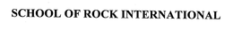 SCHOOL OF ROCK INTERNATIONAL trademark