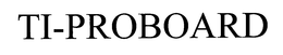 TI-PROBOARD trademark