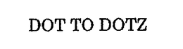 DOT TO DOTZ trademark