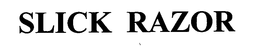 SLICK RAZOR trademark