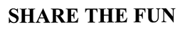SHARE THE FUN trademark