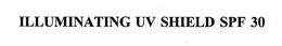 ILLUMINATING UV SHIELD SPF 30 trademark