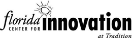 FLORIDA CENTER FOR INNOVATION AT TRADITION trademark