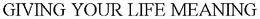 GIVING YOUR LIFE MEANING trademark
