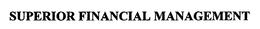 SUPERIOR FINANCIAL MANAGEMENT trademark
