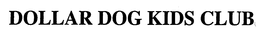 DOLLAR DOG KIDS CLUB trademark
