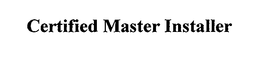 CERTIFIED MASTER INSTALLER trademark