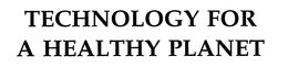 TECHNOLOGY FOR A HEALTHY PLANET trademark