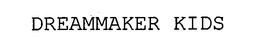 DREAMMAKER KIDS trademark