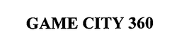 GAME CITY 360 trademark