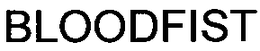 BLOODFIST trademark