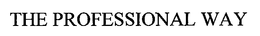 THE PROFESSIONAL WAY trademark
