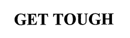 GET TOUGH trademark