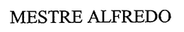 MESTRE ALFREDO trademark