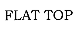 FLAT TOP trademark