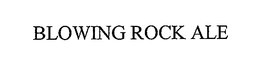 BLOWING ROCK ALE trademark