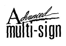 ADVANCED MULTI-SIGN trademark
