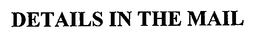 DETAILS IN THE MAIL trademark