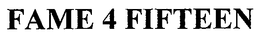 FAME 4 FIFTEEN trademark