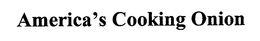 AMERICA'S COOKING ONION trademark