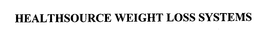 HEALTHSOURCE WEIGHT LOSS SYSTEMS trademark