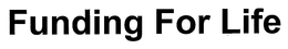 FUNDING FOR LIFE trademark