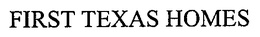 FIRST TEXAS HOMES trademark