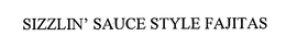 SIZZLIN' SAUCE STYLE FAJITAS trademark