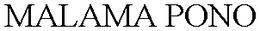 MALAMA PONO trademark