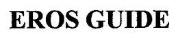 EROS GUIDE trademark