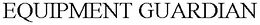 EQUIPMENT GUARDIAN trademark