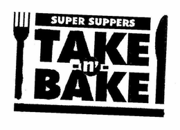 SUPER SUPPERS TAKE -N'- BAKE trademark