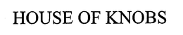 HOUSE OF KNOBS trademark