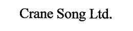 CRANE SONG LTD. trademark