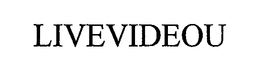 LIVEVIDEOU trademark