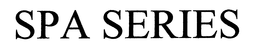 SPA SERIES trademark