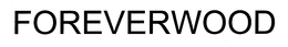 FOREVERWOOD trademark