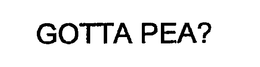 GOTTA PEA? trademark