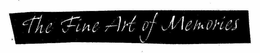 THE FINE ART OF MEMORIES trademark