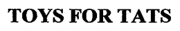 TOYS FOR TATS trademark