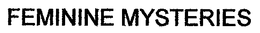 FEMININE MYSTERIES trademark