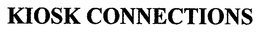 KIOSK CONNECTIONS trademark