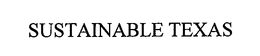 SUSTAINABLE TEXAS trademark