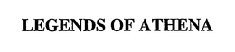 LEGENDS OF ATHENA trademark
