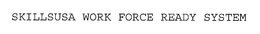 SKILLSUSA WORK FORCE READY SYSTEM trademark