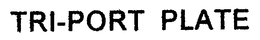 TRI-PORT PLATE trademark