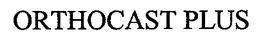 ORTHOCAST PLUS trademark