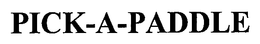 PICK-A-PADDLE trademark